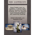 Hayes Freight Lines, Inc., Appellant, V. Latham Castle, Attorney General of the State of Illinois, et al. U.S. Supreme Court Transcript of Record with
