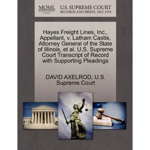 Hayes Freight Lines, Inc., Appellant, V. Latham Castle, Attorney General of the State of Illinois, et al. U.S. Supreme Court Transcript of Record with