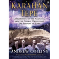 Karahan Tepe: Civilization of the Anunnaki and the Cosmic Origins of the Serpent of Eden