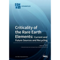 Criticality of the Rare Earth Elements: Current and Future Sources and Recycling