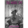 The Model Spy: Based on the True Story of Toto Koopman's World War II Ventures