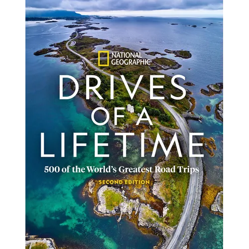 Drives of a Lifetime 2nd Edition: 500 of the World's Greatest Road Trips