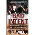 Bad Intent: Strikeforce Agent Valerie Inglewood