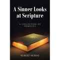 A Sinner Looks at Scripture: A Collection of Homilies