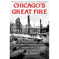 Chicago's Great Fire: The Destruction and Resurrection of an Iconic American City