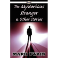 The Mysterious Stranger & Other Stories