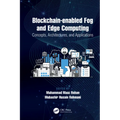 Blockchain-Enabled Fog and Edge Computing: Concepts, Architectures and Applications: Concepts, Architectures and Applications