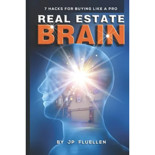 Real Estate Brain: 7 Hacks for Buying Like a Pro
