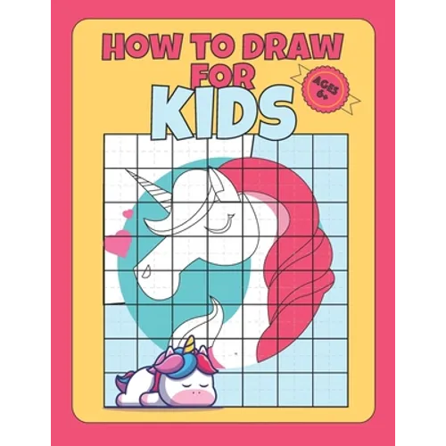 How To Draw for kids ages 6+: draw unicorns with simple shapes, draw for kids 9-12 for boys, teach kids to draw book