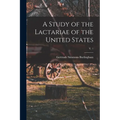 A Study of the Lactariae of the United States; v. 1
