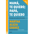 Mamá, Te Quiero Papá, Te Quiero (Nueva Edición). Consejos Para Padres Divorciados / Mom, I Love You; Dad, I Love You (New Edition). Advice for Divorce