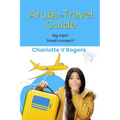 Aruba Travel Guide: Recently refreshed data about Aruba Travel Guide