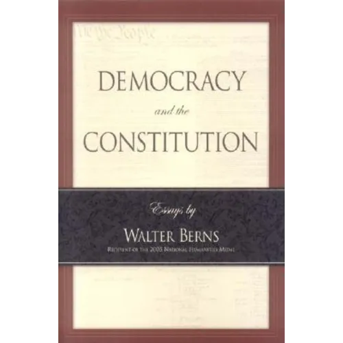 Democracy and the Constitution: Essays by Walter Berns