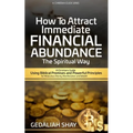 How to Attract Immediate Financial Abundance the spiritual way: A Christian Guide Using Biblical Promises and Powerful Principles for Miraculous Money