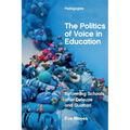 The Politics of Voice in Education: Reforming Schools After Deleuze and Guattari