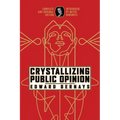 Crystallizing Public Opinion: Complete and Original Edition