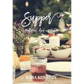 Supper: Reflections From Our Table