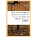 Petit Traité Mathématique Et Pratique Des Opérations Commerciales Et Financières: Éléments d'Algèbre Financière