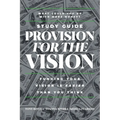 Provision for the Vision Study Guide: Funding Your Vision is Easier Than You Think