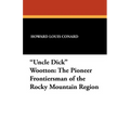 "Uncle Dick" Wootton: The Pioneer Frontiersman of the Rocky Mountain Region
