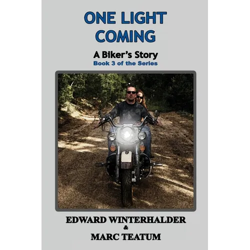 One Light Coming: A Biker's Story (Book 3 of the Series)