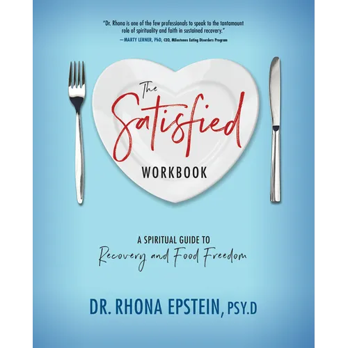 The Satisfied Workbook: A Spiritual Guide to Recovery and Food Freedom