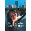 Tell Me Why You Are Here
