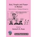 God, People and Power in Malawi: Democratization in Theological Perspective