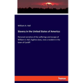 Slavery in the United States of America: Personal narrative of the sufferings and escape of William A. Hall, fugitive slave, now a resident in the tow