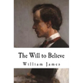 The Will to Believe: William James