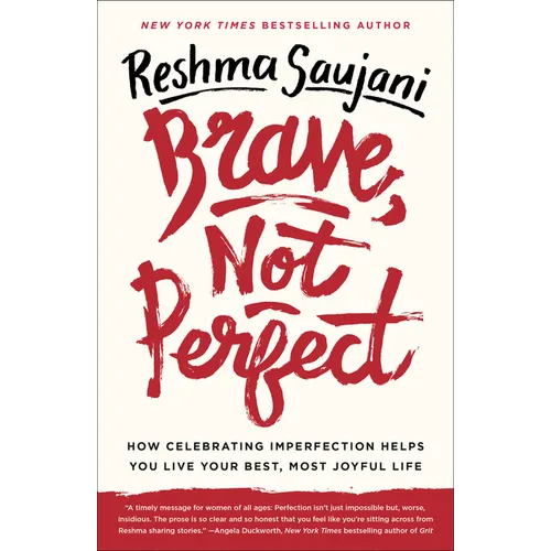 Brave, Not Perfect: How Celebrating Imperfection Helps You Live Your Best, Most Joyful Life