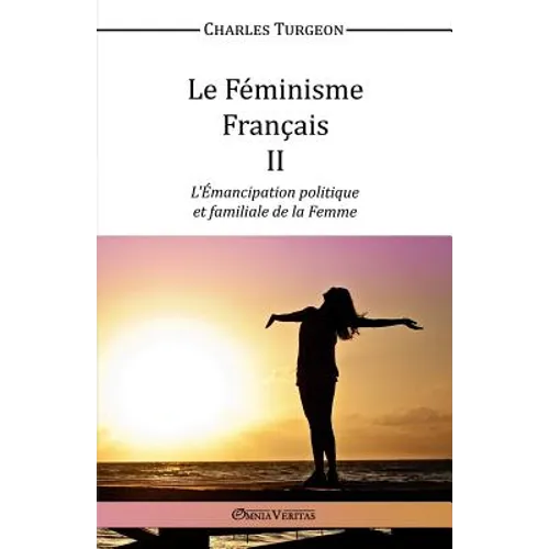 Le Féminisme Français II - L'Émancipation politique et familiale de la Femme