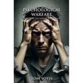 Psychological Warfare: Mastering the Unseen Battlefield