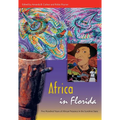 Africa in Florida: Five Hundred Years of African Presence in the Sunshine State