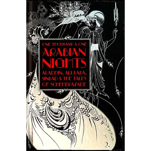 One Thousand and One Arabian Nights: Aladdin, Ali Baba, Sinbad and the Tales of Scheherazade