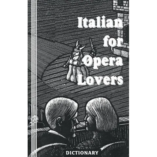 Italian for Opera Lovers: Dictionary