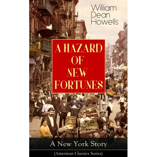 A HAZARD OF NEW FORTUNES - A New York Story (American Classics Series)