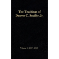 The Teachings of Denver C. Snuffer, Jr. Volume 1: 2007-2013: Reader's Edition Hardback, 6 x 9 in.