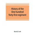 History of the One hundred forty-first regiment. Pennsylvania volunteers. 1862-1865