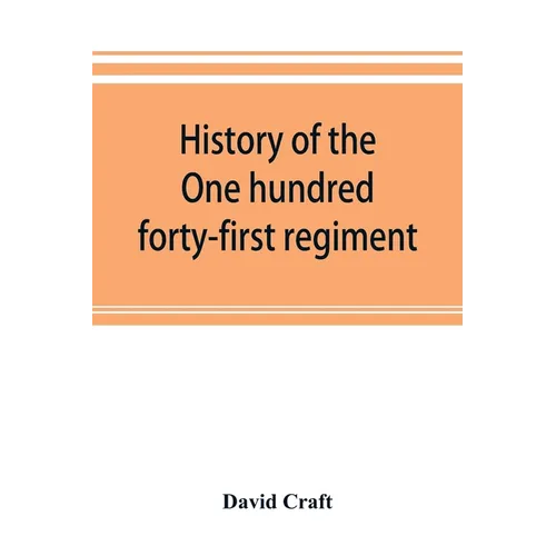 History of the One hundred forty-first regiment. Pennsylvania volunteers. 1862-1865