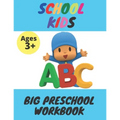 School Kids - Big Preschool Workbook: Ages 3 and Up, Colors, Shapes, Alphabet, Pre-Writing, Pre-Reading, Phonics, and More