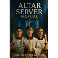 Altar Server Manual: Step by Step with illustrations