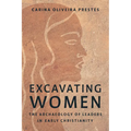 Excavating Women: The Archaeology of Leaders in Early Christianity