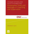 Philosophie, Ethik Und Ideologie in Coaching Und Supervision