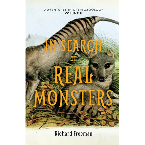 In Search of Real Monsters: Adventures in Cryptozoology Volume 2 (Mythical Animals, Legendary Cryptids, Norse Creatures)