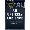 Unlikely Audience: Al Jazeera's Struggle in America