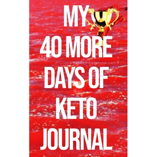 My 40 More Days of Keto Journal: the Number 1 Keto Journal on the Internet The Ultimate Lazy, Brazy & Crazy Keto Hack/Weapon in Your Cart. (Won't be A