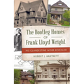 The Bootleg Homes of Frank Lloyd Wright: His Clandestine Work Revealed