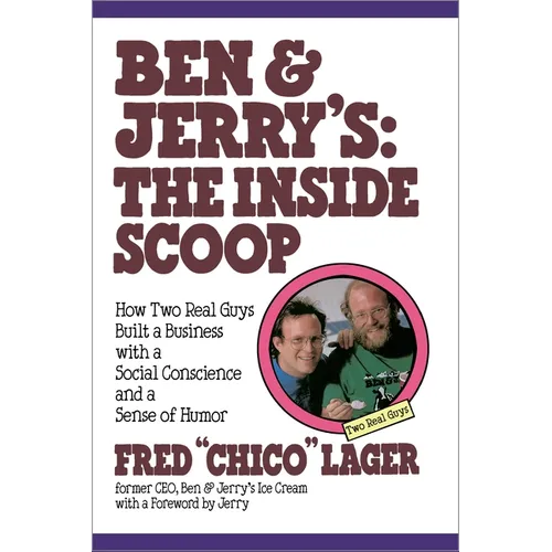 Ben & Jerry's: The Inside Scoop: How Two Real Guys Built a Business with a Social Conscience and a Sense of Humor