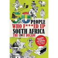 50 People Who F***ed Up South Africa: The Lost Decade